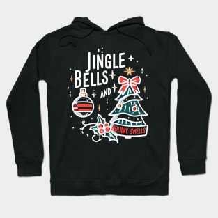 Jingle Bells and Holiday Smells Hoodie